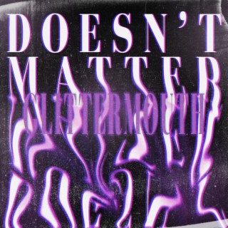 Doesn't Matter lyrics | Boomplay Music