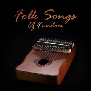 Folk Songs Of Freedom – Kalimba & Drums African Music