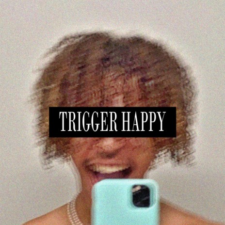 TRIGGER HAPPY! | Boomplay Music