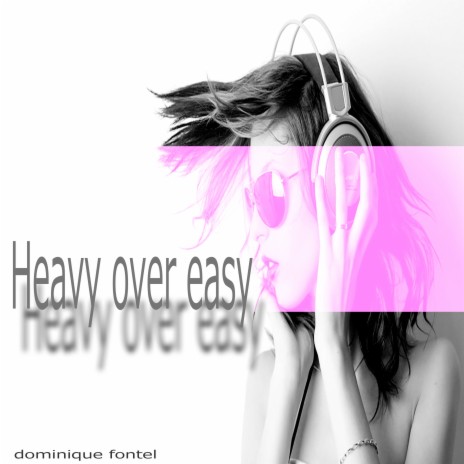Heavy over Easy | Boomplay Music
