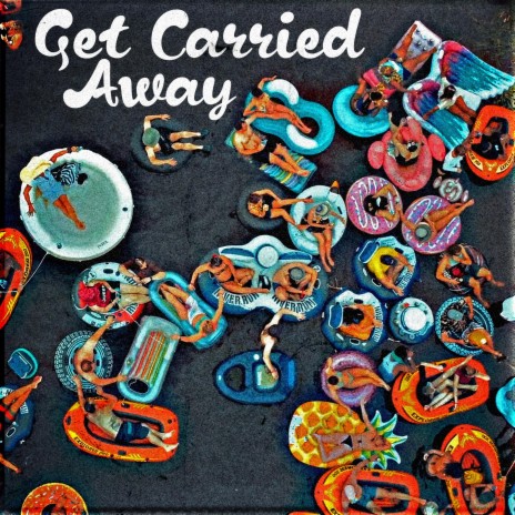 Get Carried Away | Boomplay Music