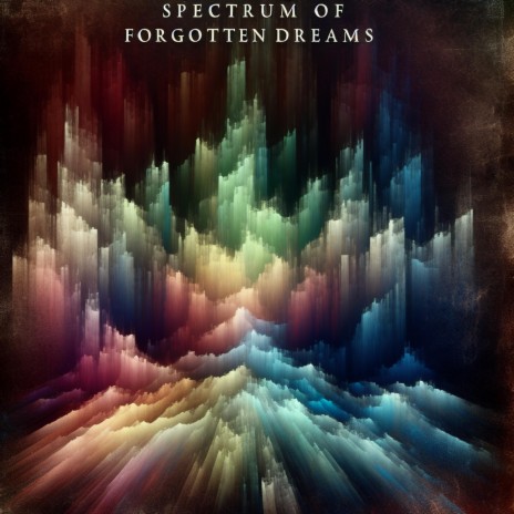 Spectrum of Forgotten Dreams | Boomplay Music