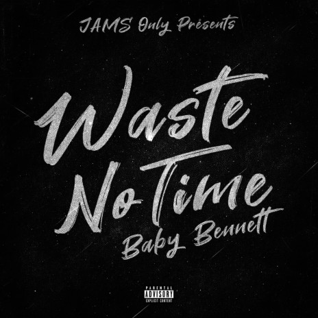 WASTE NO TIME ft. Baby Bennett | Boomplay Music