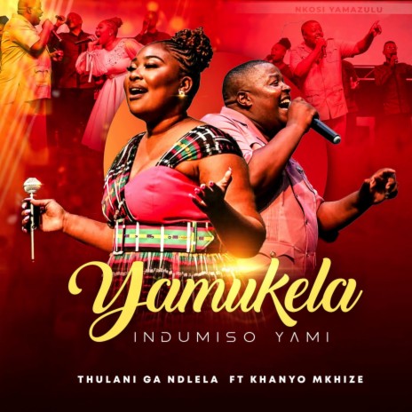 Yamukela Indumiso Yami ft. Khanyo Mkhize | Boomplay Music