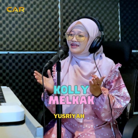 Kolly Melkak _ Yusriyah | Boomplay Music