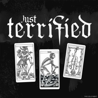 Just Terrified (Why Do Anything?)