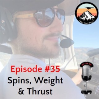 Episode #35 - Spins, Weight & Thrust