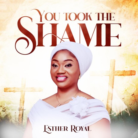 You took the shame by Esther Royal