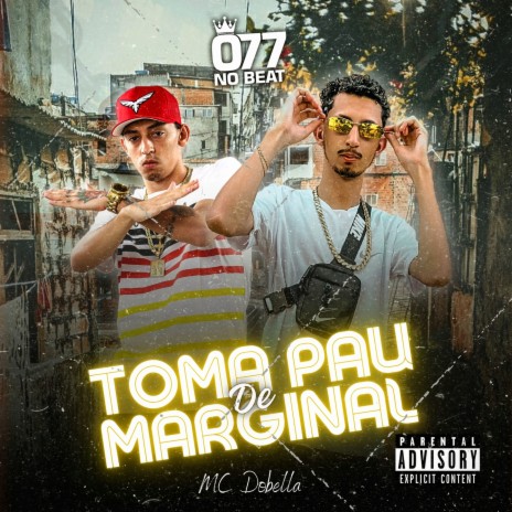 Toma Pau de Marginal ft. Mc Dobella | Boomplay Music