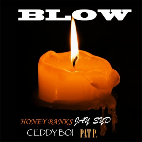 Blow ft. Jay Syd, Ceddy Boi & Pat P. | Boomplay Music