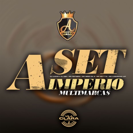 Set a Império Multimarcas ft. MC FERREIRA, MC Nego Da 3, MC MOTTA & MC LUQUINHAS LVP | Boomplay Music