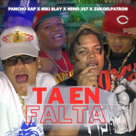 Ta en falta ft. Pancho Rap, Neno 357 & Zuko El Patron | Boomplay Music