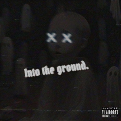 Into the ground. | Boomplay Music