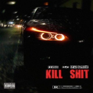 Kill Shit (feat. Swae Supreme)