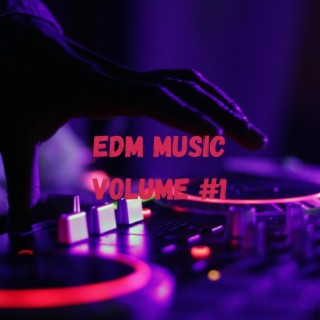 EDM MUSIC VOLUME #1