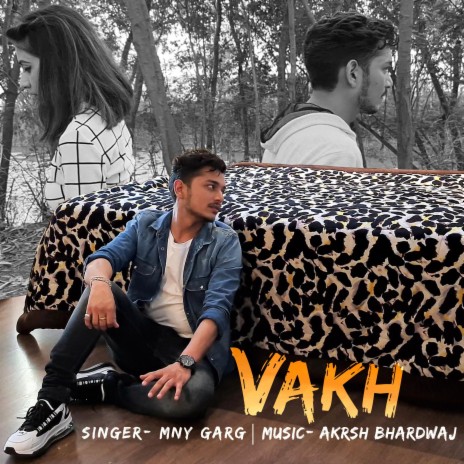 Vakh ft. Akrsh Bhardwaj | Boomplay Music