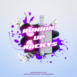 RUNNIN UP RACKYS ft. The Opposite lyrics | Boomplay Music