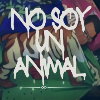 NO SOY UN ANIMAL