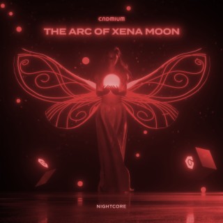 The Arc of Xena Moon (Nightcore)