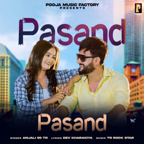 Pasand ft. Anjali 99, Dev Kharakiya & Suzee Thakur | Boomplay Music