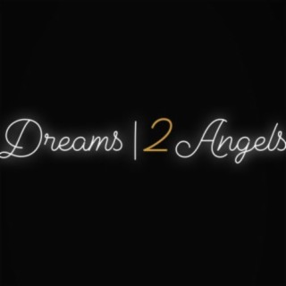 Dreams / 2 Angels