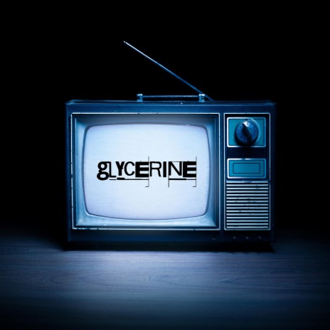 Glycerine | Boomplay Music