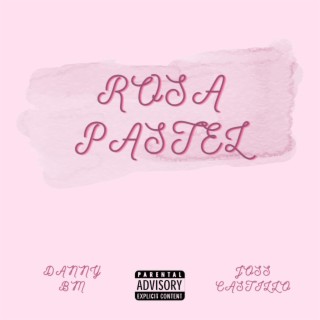 ROSA PASTEL ft. JOSS CASTILLO lyrics | Boomplay Music