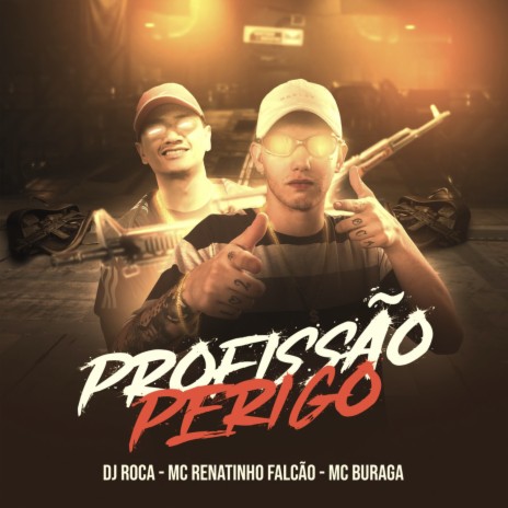 Profissão Perigo ft. Mc Buraga & Mc Renatinho Falcão | Boomplay Music