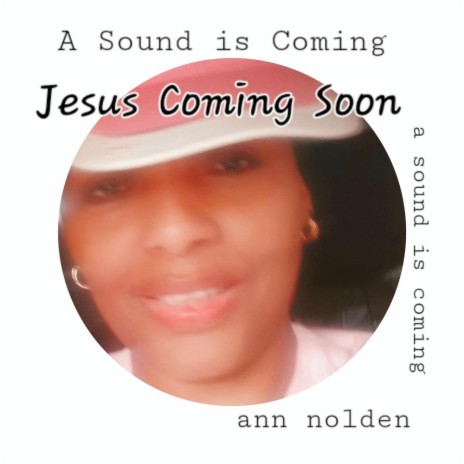 A Sound Is Coming, Jesus Coming Soon | Boomplay Music