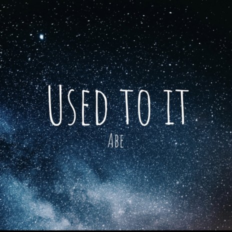 Used To It | Boomplay Music