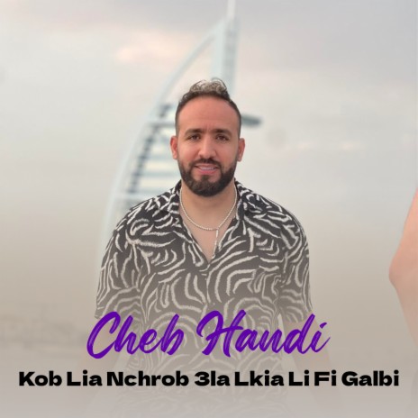 Kob Lia Nchrob 3la Lkia Li Fi Galbi | Boomplay Music