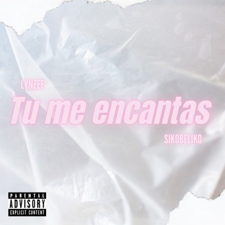 Tu Me Encantas ft. Sikobeliko | Boomplay Music