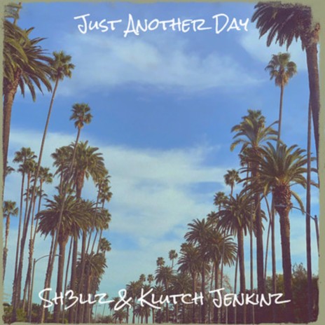 Just Another Day ft. Klutch Jenkinz | Boomplay Music