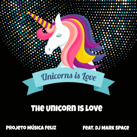 The Unicorn Is Love | Boomplay Music