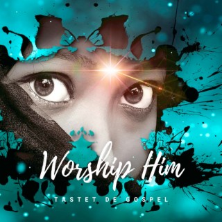 Worship Him