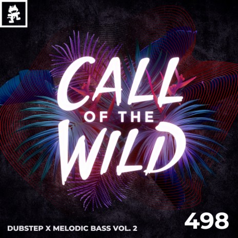 498 - Monstercat Call of the Wild: Dubstep x Melodic Bass Vol. 2 | Boomplay Music