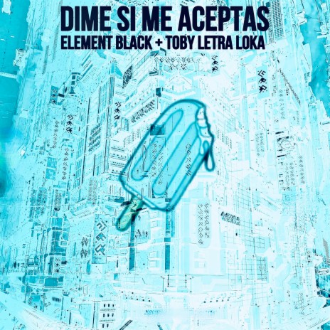 Dime Si Me Aceptas ft. Toby Letra Loka | Boomplay Music