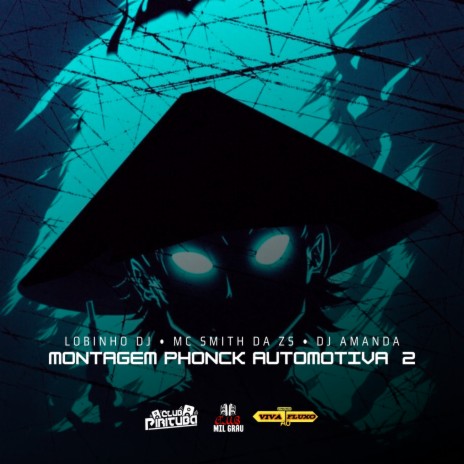Montagem Phonck Automotiva 2 ft. DJ AMANDA ZO, MC SMITH DA ZS, Club Mil Grau & Club Pirituba