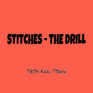 STITCHES (The Drill)