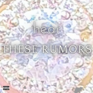 Hear these rumors