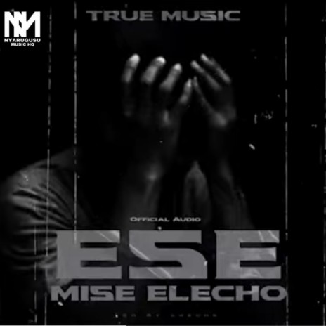 Ese Mise elecho | True Music | Boomplay Music