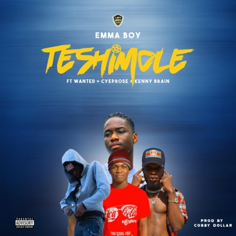 Teshimole (feat. Emma Boy, Wanted & Cyeprose) | Boomplay Music