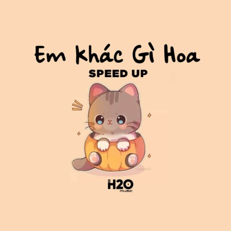 Em Khác Gì Hoa - speed up