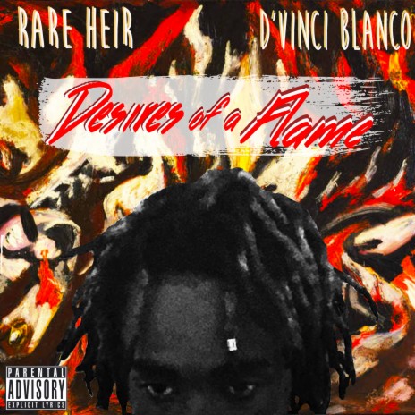 Desires Of A Flame ft. D'vinci Blanco | Boomplay Music