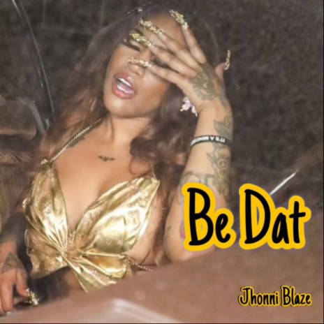 Be Dat | Boomplay Music