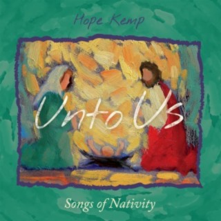 Unto Us: Songs of Nativity
