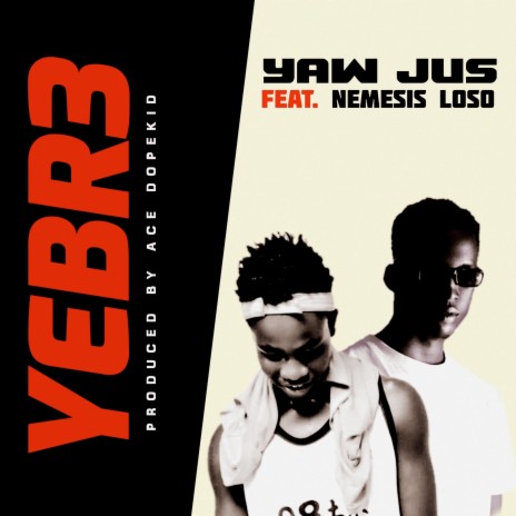 Yebr3 ft. Nemesis Loso | Boomplay Music