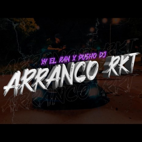Arranco Rkt ft. Xy El Ran