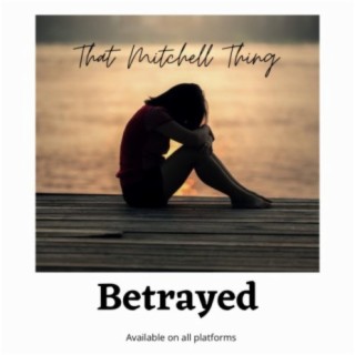 Betrayed lyrics | Boomplay Music