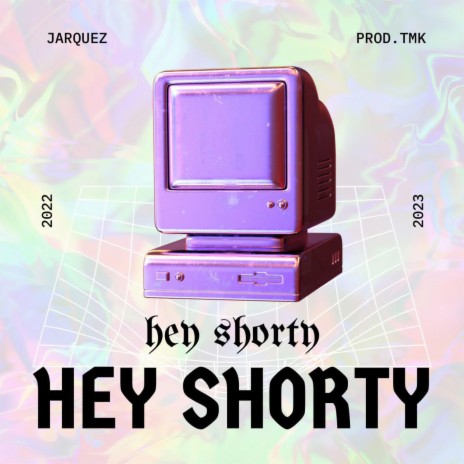 HEY SHORTY ft. TMK